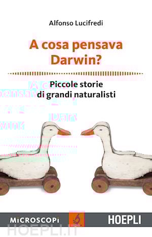 A cosa pensava Darwin? Piccole storie di grandi naturalisti